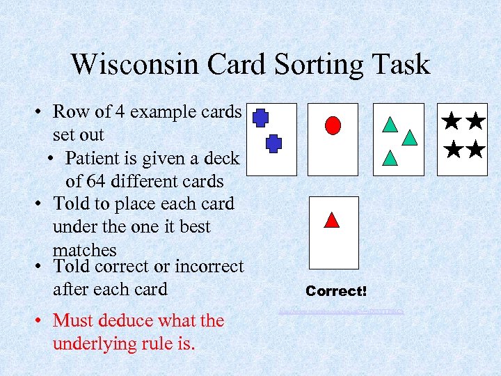 Wisconsin Card Sorting Task • Row of 4 example cards set out • Patient