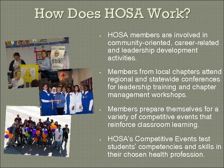 How Does HOSA Work? • • HOSA members are involved in community-oriented, career-related and