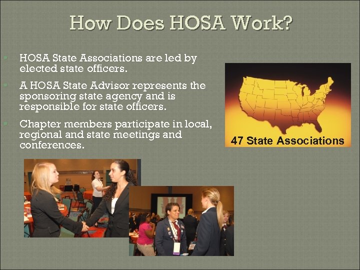 How Does HOSA Work? • HOSA State Associations are led by elected state officers.