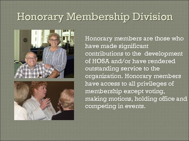 Honorary Membership Division Honorary members are those who have made significant contributions to the