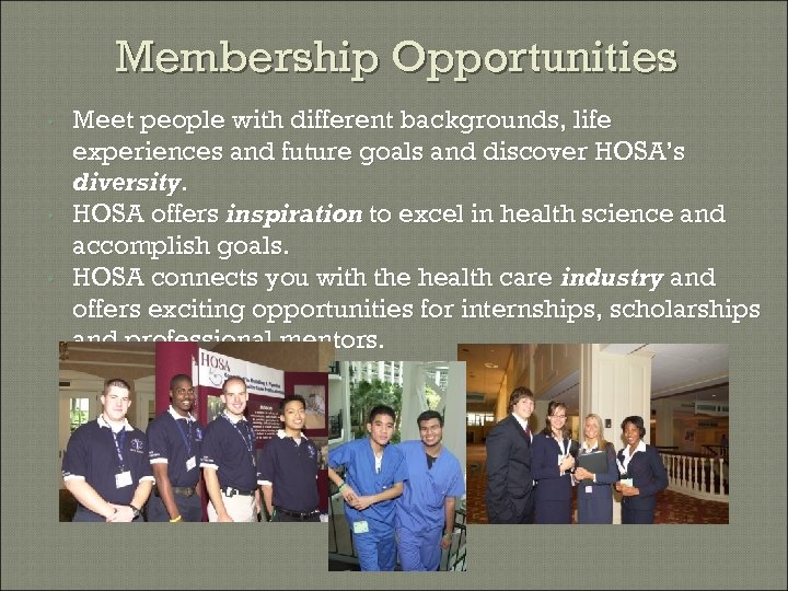 Membership Opportunities • • • Meet people with different backgrounds, life experiences and future