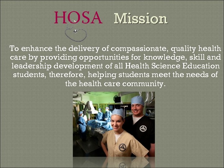 Mission To enhance the delivery of compassionate, quality health care by providing opportunities for