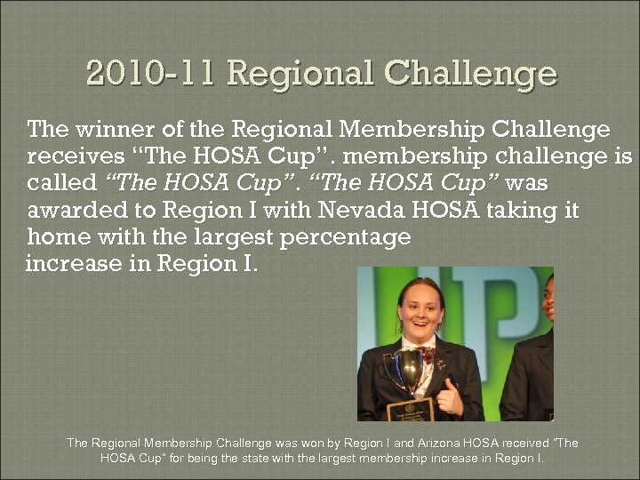 2010 -11 Regional Challenge The winner of the Regional Membership Challenge receives “The HOSA