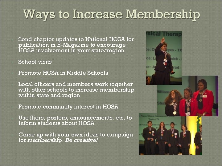 Ways to Increase Membership • Send chapter updates to National HOSA for publication in