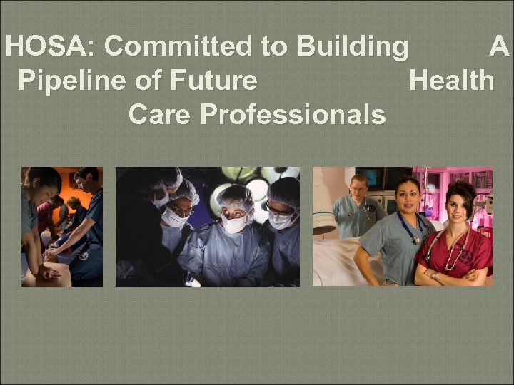 HOSA: Committed to Building A Pipeline of Future Health Care Professionals 