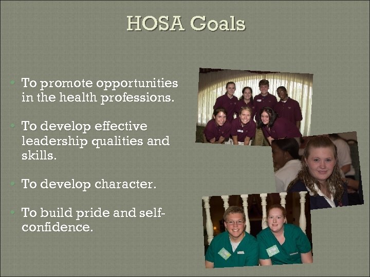 HOSA Goals • To promote opportunities in the health professions. • To develop effective