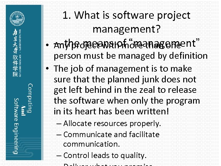 1. What is software project management? • ---the means of “management” Any project with