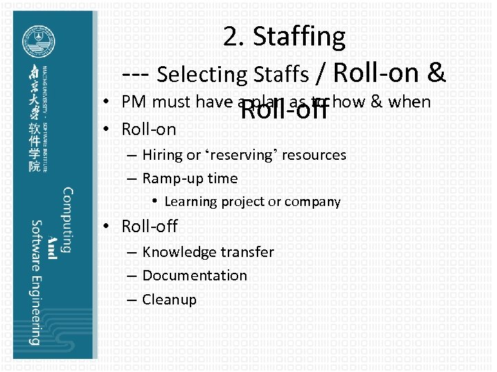 2. Staffing --- Selecting Staffs / Roll-on & PM must have a plan as
