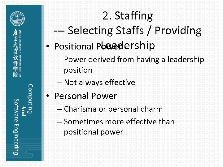 2. Staffing --- Selecting Staffs / Providing Leadership • Positional Power – Power derived