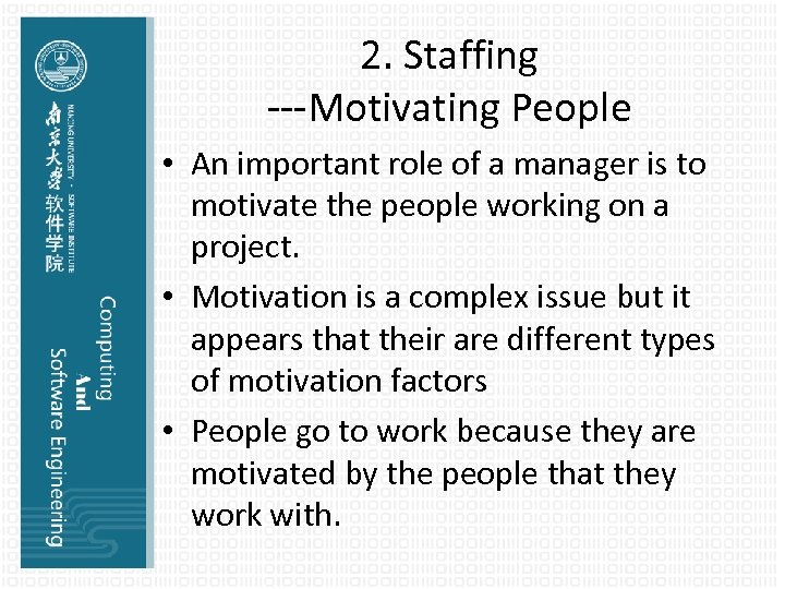 2. Staffing ---Motivating People • An important role of a manager is to motivate