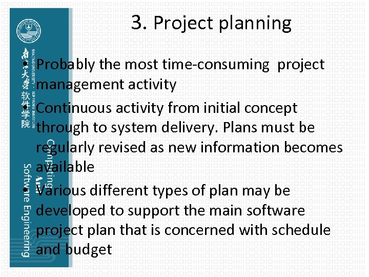 3. Project planning • Probably the most time-consuming project management activity • Continuous activity