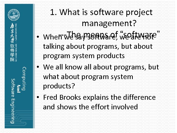 1. What is software project management? ---The means of “software” • When we say