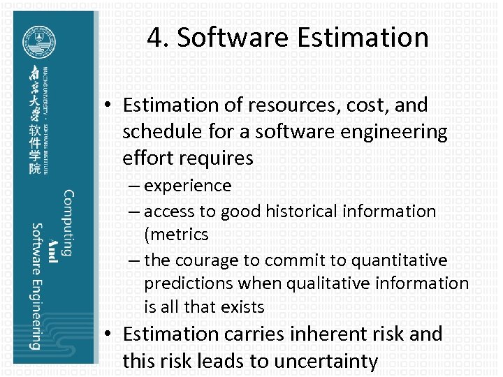 4. Software Estimation • Estimation of resources, cost, and schedule for a software engineering