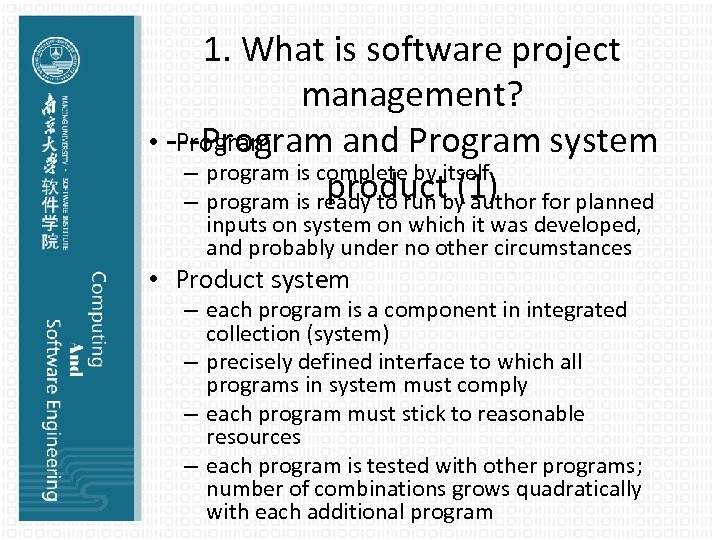 1. What is software project management? • ---Program and Program system Program – program