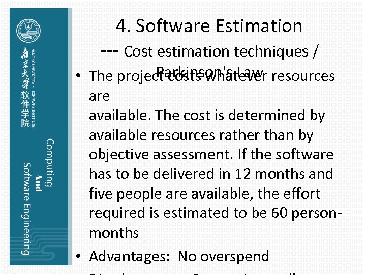 4. Software Estimation --- Cost estimation techniques / Parkinson's Law • The project costs