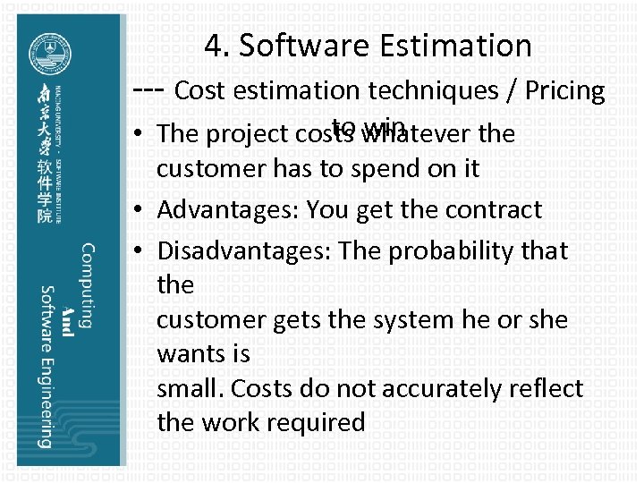 4. Software Estimation --- Cost estimation techniques / Pricing to win • The project