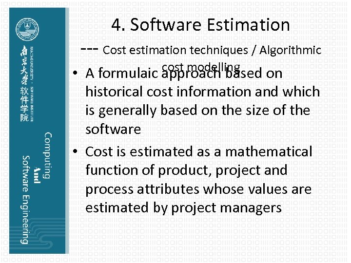 4. Software Estimation --- Cost estimation techniques / Algorithmic cost modelling • A formulaic