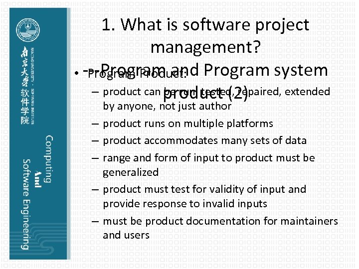 1. What is software project management? • ---Program and Program system Program Product: –
