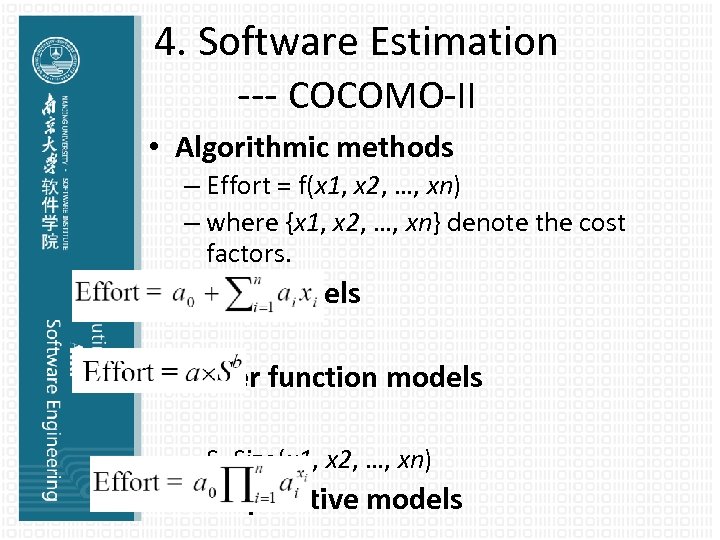 4. Software Estimation --- COCOMO-II • Algorithmic methods – Effort = f(x 1, x