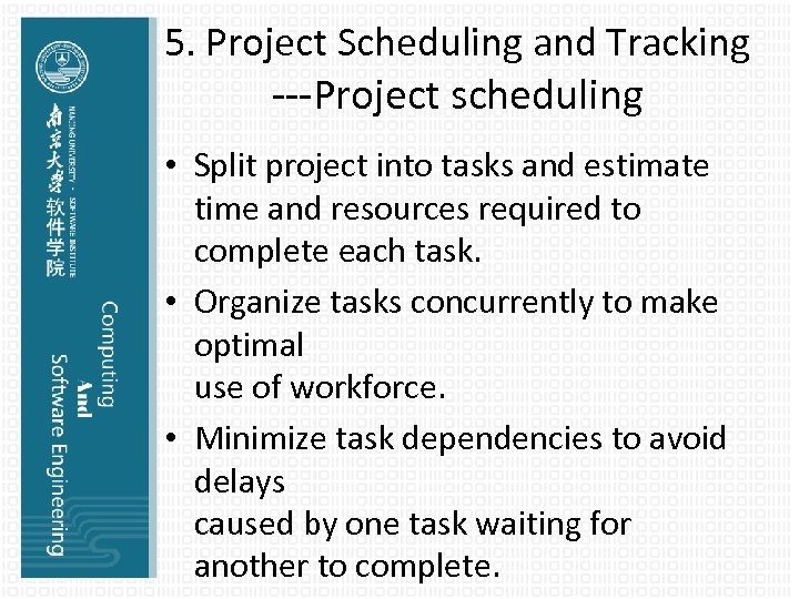 5. Project Scheduling and Tracking ---Project scheduling • Split project into tasks and estimate