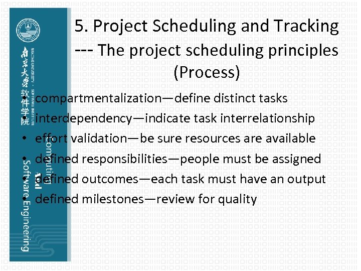 5. Project Scheduling and Tracking --- The project scheduling principles (Process) • • •