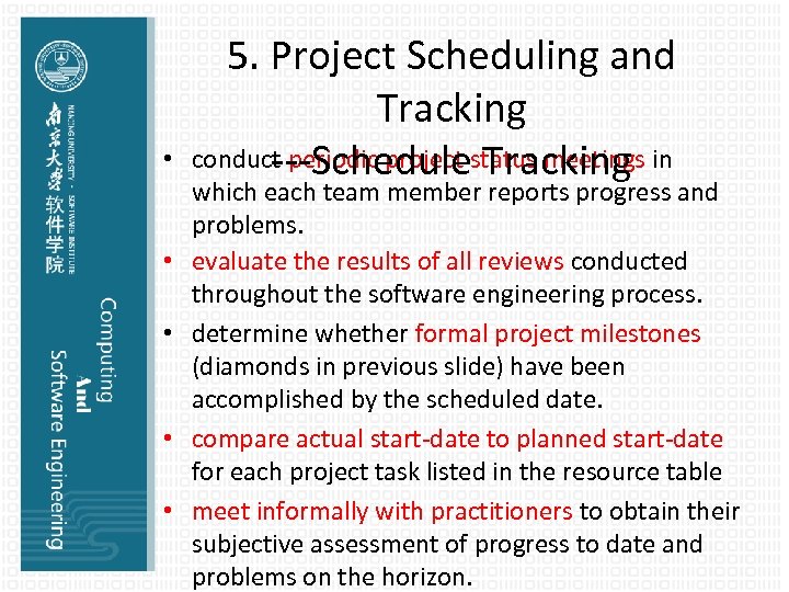  • • • 5. Project Scheduling and Tracking conduct periodic project status meetings