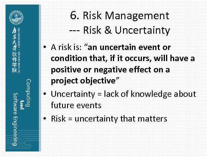 6. Risk Management --- Risk & Uncertainty • A risk is: “an uncertain event