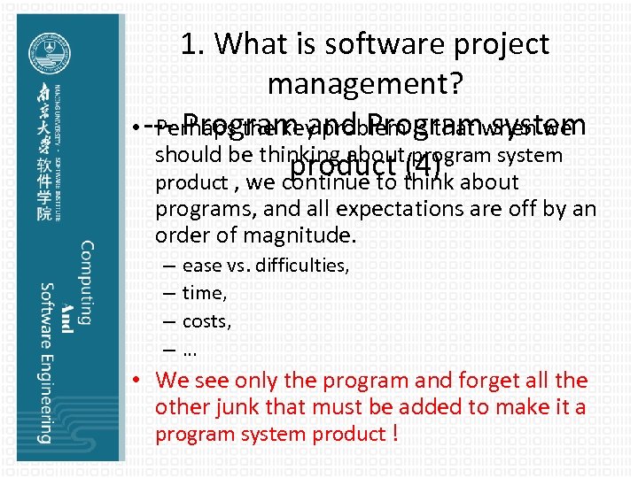 1. What is software project management? • --- Program and Programwhen we Perhaps the