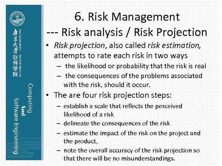 6. Risk Management --- Risk analysis / Risk Projection • Risk projection, also called