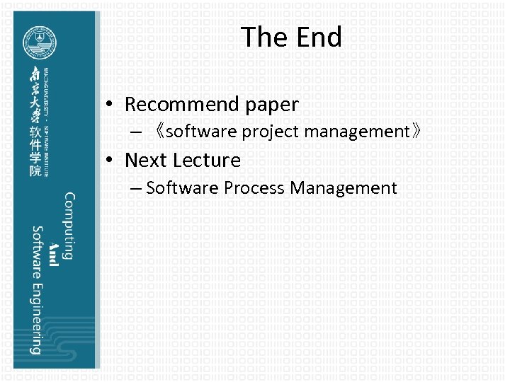 The End • Recommend paper – 《software project management》 • Next Lecture – Software