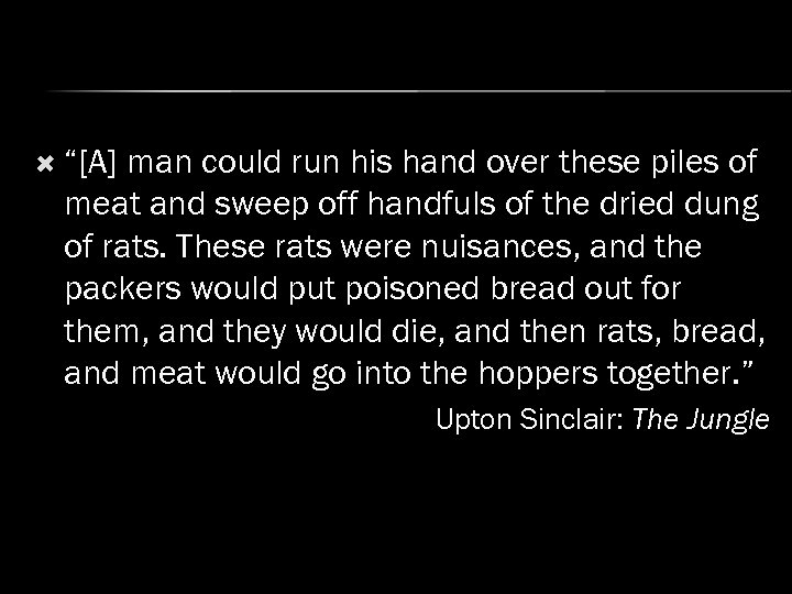  “[A] man could run his hand over these piles of meat and sweep