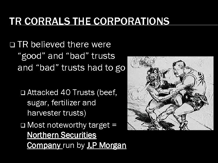 TR CORRALS THE CORPORATIONS q TR believed there were “good” and “bad” trusts had