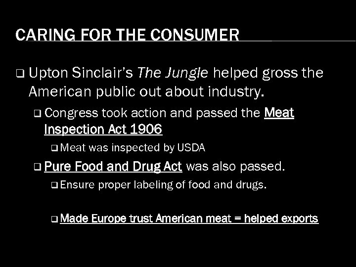 CARING FOR THE CONSUMER q Upton Sinclair’s The Jungle helped gross the American public