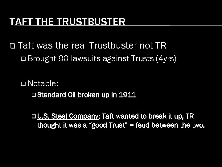 TAFT THE TRUSTBUSTER q Taft was the real Trustbuster not TR q Brought 90