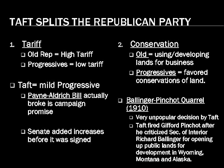 TAFT SPLITS THE REPUBLICAN PARTY 1. Tariff 2. Old Rep = High Tariff q