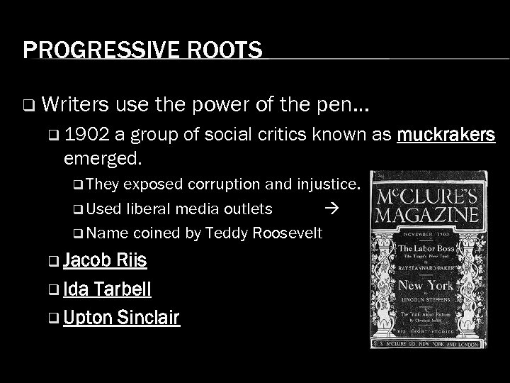 PROGRESSIVE ROOTS q Writers use the power of the pen… q 1902 a group