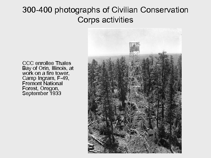 300 -400 photographs of Civilian Conservation Corps activities CCC enrollee Thales Bay of Orin,