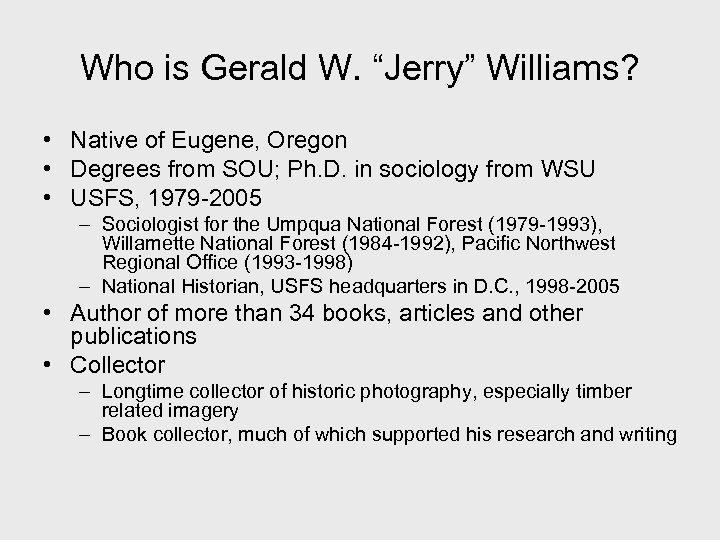 Who is Gerald W. “Jerry” Williams? • Native of Eugene, Oregon • Degrees from