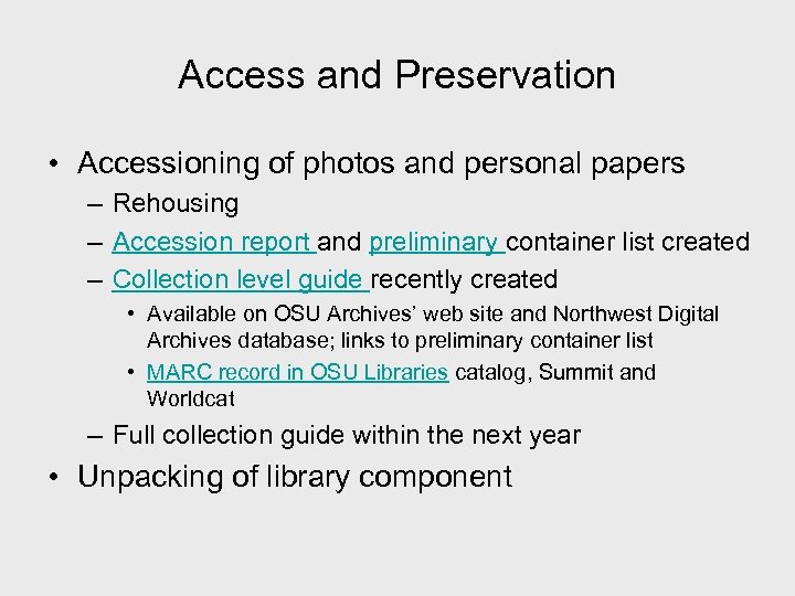 Access and Preservation • Accessioning of photos and personal papers – Rehousing – Accession