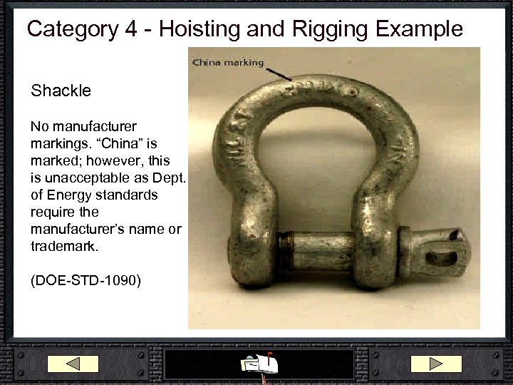 Category 4 - Hoisting and Rigging Example Shackle No manufacturer markings. “China” is marked;