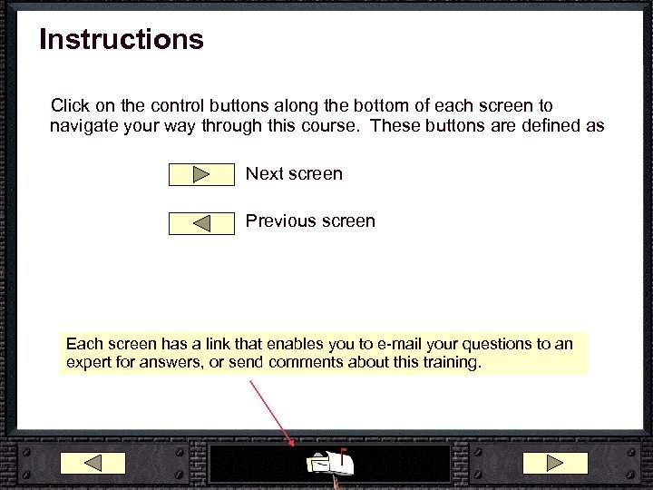 Instructions Click on the control buttons along the bottom of each screen to navigate