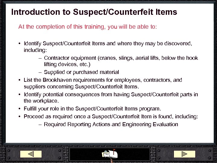 Introduction to Suspect/Counterfeit Items At the completion of this training, you will be able