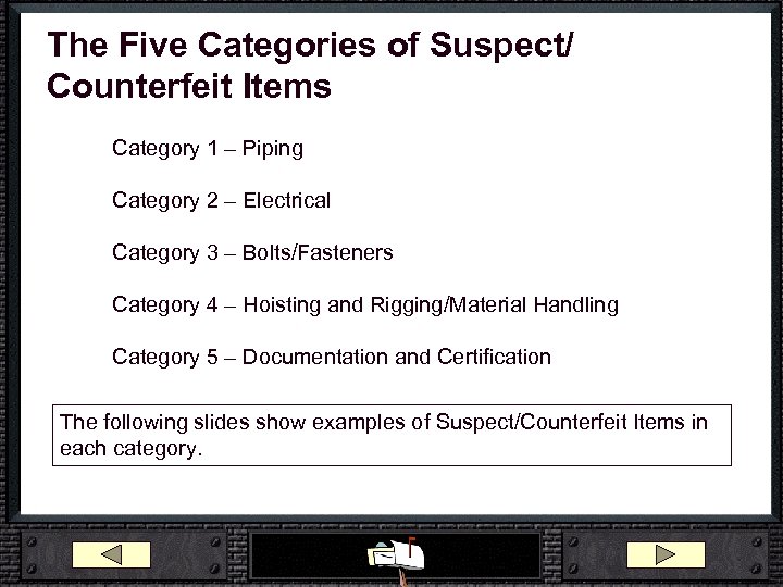 The Five Categories of Suspect/ Counterfeit Items Category 1 – Piping Category 2 –