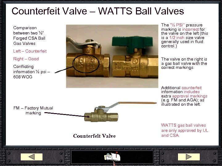 Counterfeit Valve – WATTS Ball Valves The “½ PSI” pressure marking is incorrect for