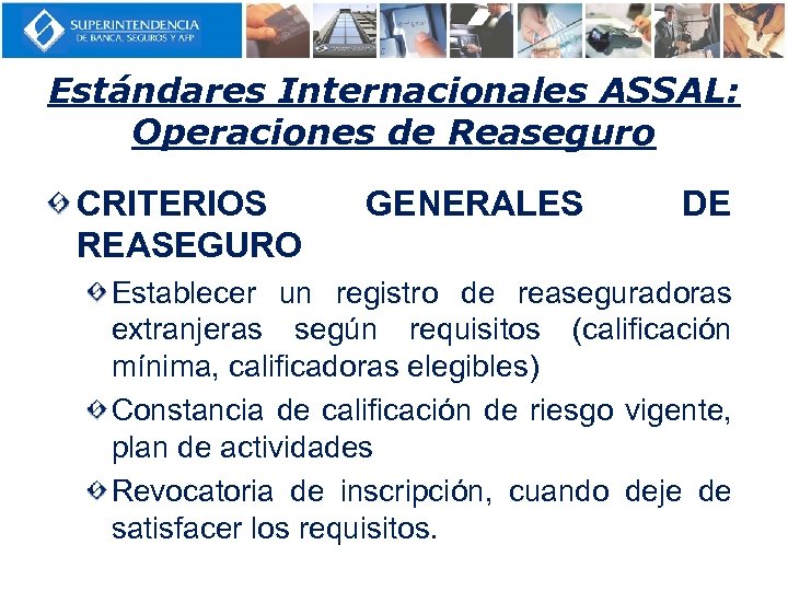 Estándares Internacionales ASSAL: Operaciones de Reaseguro CRITERIOS REASEGURO GENERALES DE Establecer un registro de