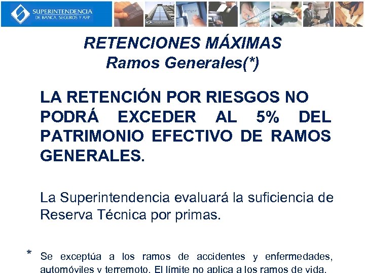 RETENCIONES MÁXIMAS Ramos Generales(*) LA RETENCIÓN POR RIESGOS NO PODRÁ EXCEDER AL 5% DEL
