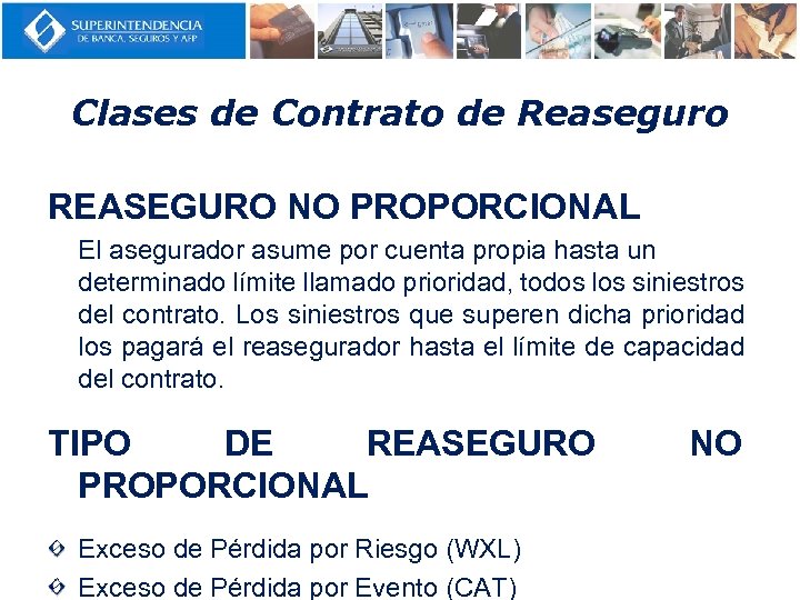 Clases de Contrato de Reaseguro REASEGURO NO PROPORCIONAL El asegurador asume por cuenta propia