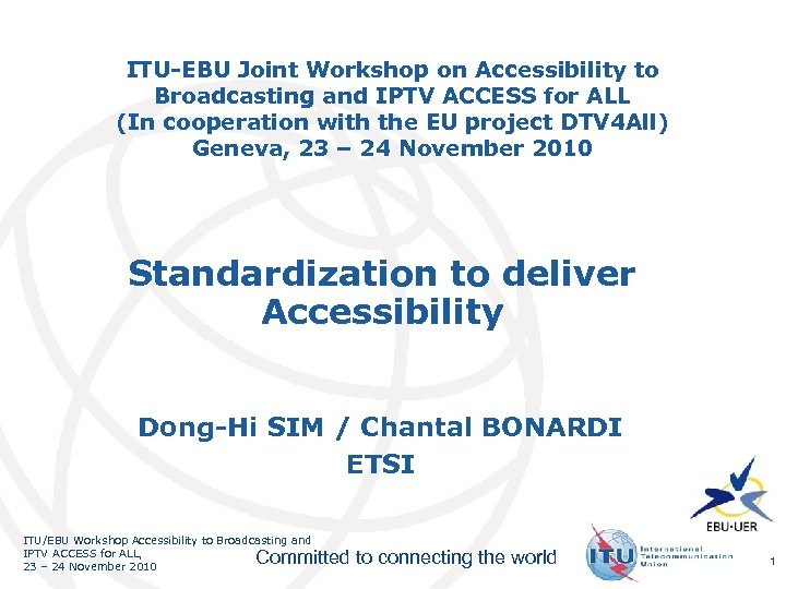 ITU-EBU Joint Workshop on Accessibility to Broadcasting and IPTV ACCESS for ALL (In cooperation