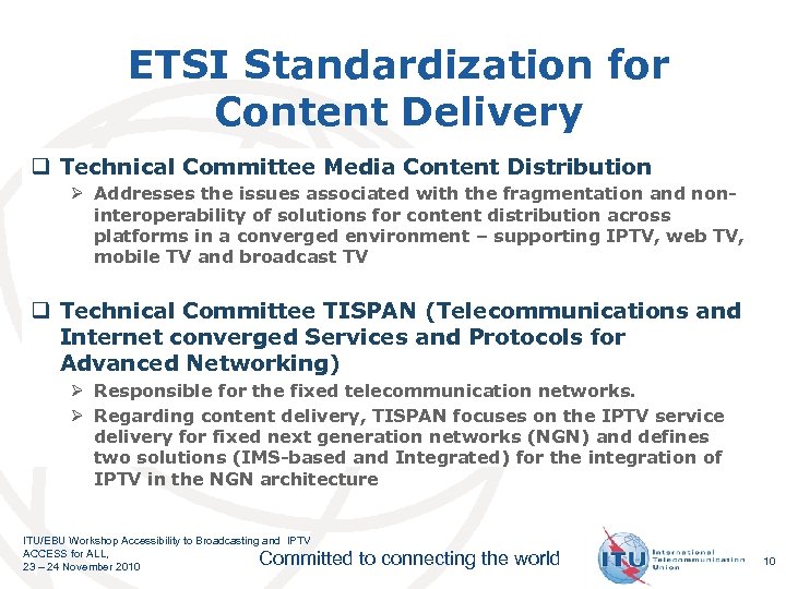 ETSI Standardization for Content Delivery q Technical Committee Media Content Distribution Ø Addresses the