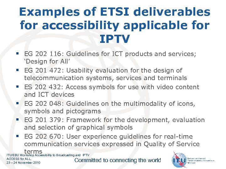 Examples of ETSI deliverables for accessibility applicable for IPTV § EG 202 116: Guidelines